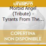 Morbid Angel (Tribute) - Tyrants From The Abyss cd