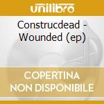 Construcdead - Wounded (ep) cd