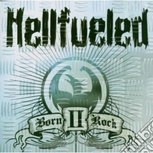 Hellfueled - Born Ii Rock cd musicale di HELLFUELED