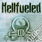 Hellfueled - Born Ii Rock cd