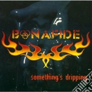 Bonafide - Something Dripping cd musicale di BANAFIDE