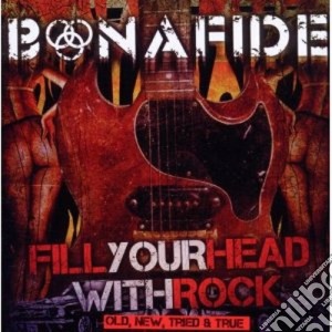 Bonafide - Fill Your Head With Rock cd musicale di Bonafide