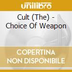 Cult (The) - Choice Of Weapon cd musicale