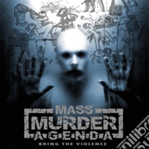 Mass Murder Agenda - Bring The Violence cd musicale di Mass Murder Agenda