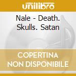 Nale - Death. Skulls. Satan cd
