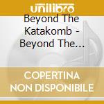 Beyond The Katakomb - Beyond The Katakomb cd