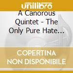 A Canorous Quintet - The Only Pure Hate -Mmxviii-