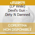 (LP Vinile) Devil's Gun - Dirty N Damned lp vinile di Devils Gun