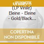 (LP Vinile) Eleine - Eleine - Gold/Black Splatter Vinyl lp vinile
