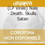 (LP Vinile) Nale - Death. Skulls. Satan