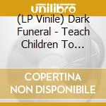 (LP Vinile) Dark Funeral - Teach Children To Worship Satan (10