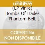 (LP Vinile) Bombs Of Hades - Phantom Bell (Black + Etched Side) vinile