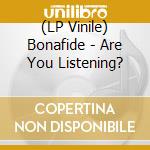 (LP Vinile) Bonafide - Are You Listening? vinile