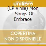 (LP Vinile) Mon - Songs Of Embrace vinile