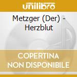 Metzger (Der) - Herzblut cd