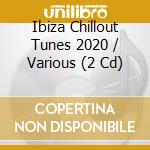 Ibiza Chillout Tunes 2020 / Various (2 Cd) cd