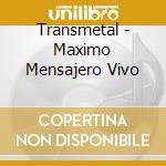Transmetal - Maximo Mensajero Vivo cd