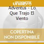 Adventus - Lo Que Trajo El Viento cd