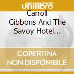 Carroll Gibbons And The Savoy Hotel Orpheans - Sweet As A Song cd musicale di Carroll Gibbons And The Savoy Hotel Orpheans