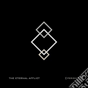 Eternal Afflict (The) - Perish! cd musicale di The Eternal afflict