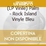 (LP Vinile) Palm - Rock Island Vinyle Bleu vinile