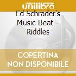 Ed Schrader's Music Beat - Riddles cd