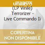 (LP Vinile) Terrorizer - Live Commando Ii vinile