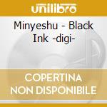 Minyeshu - Black Ink -digi- cd