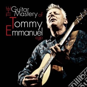 Tommy Emmanuel - The Guitar Mastery Of (2 Cd) cd musicale di Tommy Emmanuel