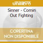 Sinner - Comin Out Fighting cd musicale di Sinner