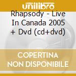 Rhapsody - Live In Canada 2005 + Dvd (cd+dvd) cd