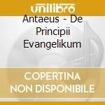 Antaeus - De Principii Evangelikum cd musicale di Antaeus