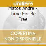 Matos Andre - Time For Be Free cd