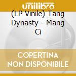 (LP Vinile) Tang Dynasty - Mang Ci vinile