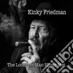 Kinky Friedman - The Loneliest Man I Ever Met