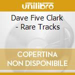 Dave Five Clark - Rare Tracks cd