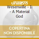 Wesenwille - Ii - A Material God cd