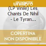 (LP Vinile) Les Chants De Nihil - Le Tyran Et L'Esthete (2 Lp) vinile