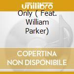 Only ( Feat. William Parker) cd