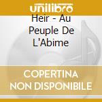 Heir - Au Peuple De L'Abime cd
