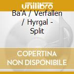 Ba'A / Verfallen / Hyrgal - Split cd musicale di Ba'A / Verfallen / Hyrgal