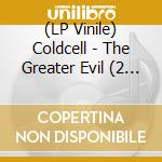 (LP Vinile) Coldcell - The Greater Evil (2 Lp) lp vinile