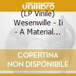 (LP Vinile) Wesenwille - Ii - A Material God (2 Lp) vinile