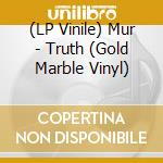 (LP Vinile) Mur - Truth (Gold Marble Vinyl) lp vinile
