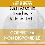 Juan Antonio Sanchez - Reflejos Del Agua cd