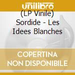 (LP Vinile) Sordide - Les Idees Blanches vinile