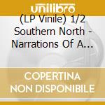 (LP Vinile) 1/2 Southern North - Narrations Of A Fallen Soul vinile