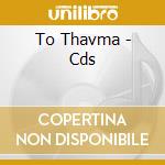 To Thavma - Cds cd