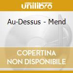 Au-Dessus - Mend cd