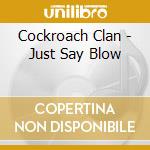 Cockroach Clan - Just Say Blow cd